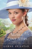 While Love Stirs: A Novel (The Gregory Sisters) (Volume 2)