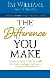 The Difference You Make: Changing Your World through the Impact of Your Influence