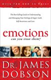 Emotions: Can You Trust Them?: The Best-Selling Guide to Understanding and Managing Your Feelings of Anger, Guilt, Self-Awareness and Love