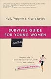 Survival Guide for Young Women: Learning How to Navigate Today's World with Grace and Strength