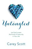 Untangled: Let God Loosen the Knots of Insecurity in Your Life