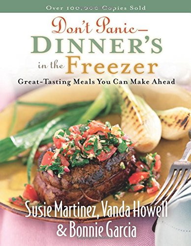 Book Cover Don't Panic - Dinner's in the Freezer: Great-Tasting Meals You Can Make Ahead