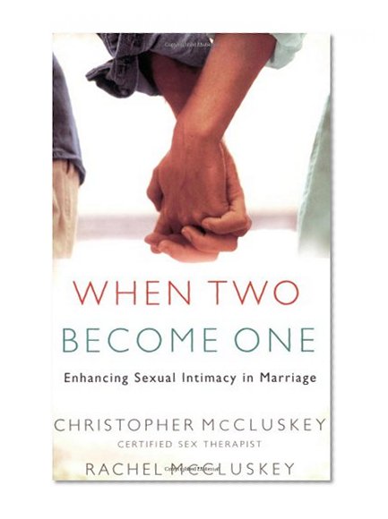 Book Cover When Two Become One: Enhancing Sexual Intimacy in Marriage