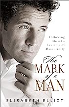 Book Cover The Mark of a Man: Following Christ's Example of Masculinity