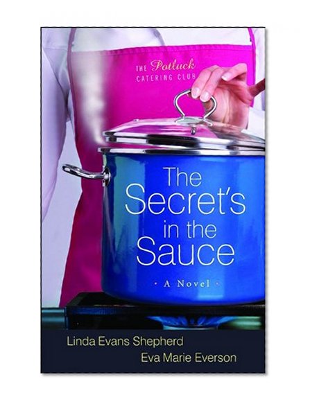 The Secret's in the Sauce (The Potluck Catering Club, Book 1)