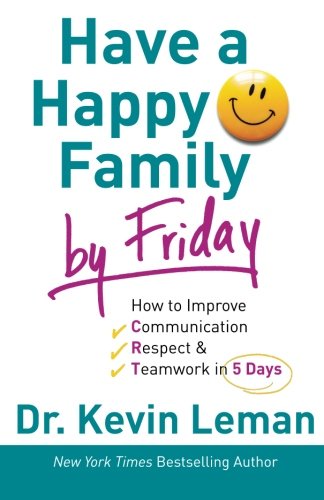 Book Cover Have a Happy Family by Friday: How to Improve Communication, Respect & Teamwork in 5 Days