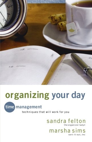Organizing Your Day: Time Management Techniques That Will Work for You