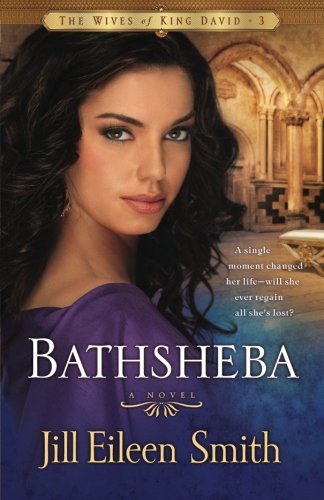 Bathsheba: A Novel (The Wives of King David) (Volume 3)