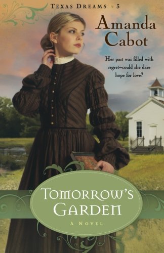 Tomorrow's Garden: A Novel (Texas Dreams, Book 3)