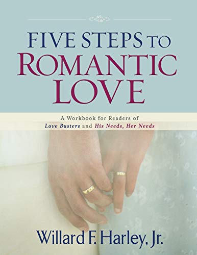Book Cover Five Steps to Romantic Love: A Workbook for Readers of Love Busters and His Needs, Her Needs