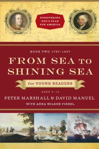 From Sea to Shining Sea for Young Readers: 1787-1837 (Discovering God's Plan for America)