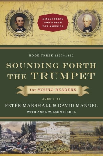 Sounding Forth the Trumpet for Young Readers: 1837-1860 (Discovering God's Plan for America)