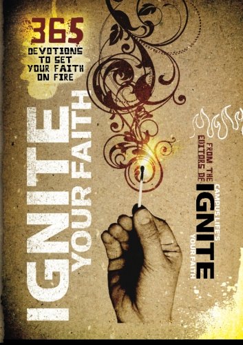 Ignite Your Faith: 365 Devotions to Set Your Faith on Fire