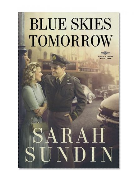 Blue Skies Tomorrow: A Novel (Wings of Glory)