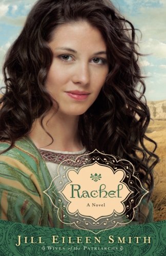 Rachel: A Novel (Wives of the Patriarchs) (Volume 3)
