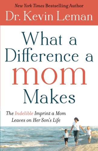 Book Cover What a Difference a Mom Makes: The Indelible Imprint a Mom Leaves on Her Son's Life