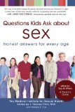 Questions Kids Ask about Sex: Honest Answers for Every Age