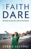 The Faith Dare: 30 Days to Live Your Life to the Fullest