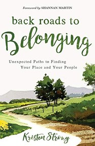 Back Roads to Belonging: Unexpected Paths to Finding Your Place and Your People