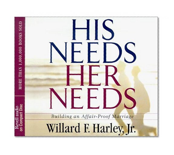 His Needs, Her Needs: Building an Affair-Proof Marriage