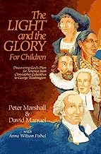 The Light and the Glory for Children : Discovering God's Plan for America from Christopher Columbus to George Washington