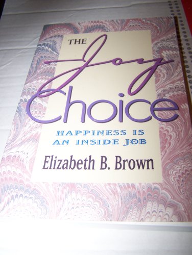 Joy Choice: Happiness Is an Inside Job