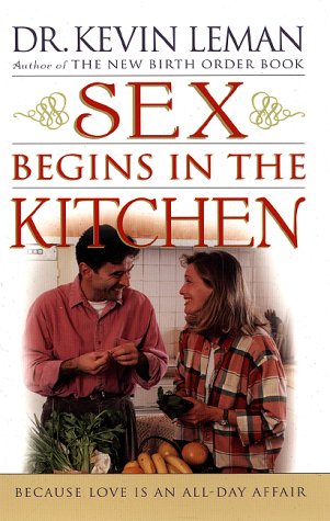 Sex Begins in the Kitchen: Because Love is an All Day Affair