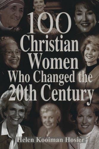 100 Christian Women Who Changed the 20th Century