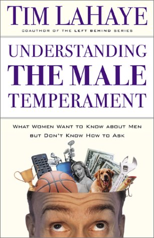 Understanding the Male Temperament: What Women Want to Know about Men But Don't Know How to Ask