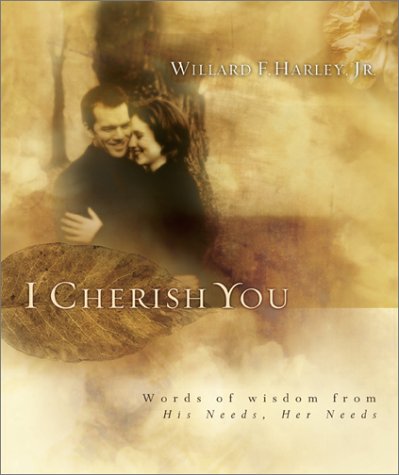 I Cherish You: Words of Wisdom from His Needs, Her Needs