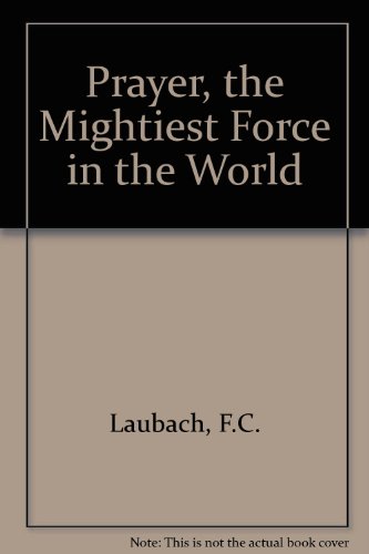 Prayer, the Mightiest Force in the World