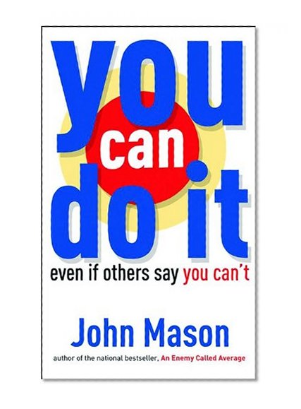 You Can Do It--Even if Others Say You Can't