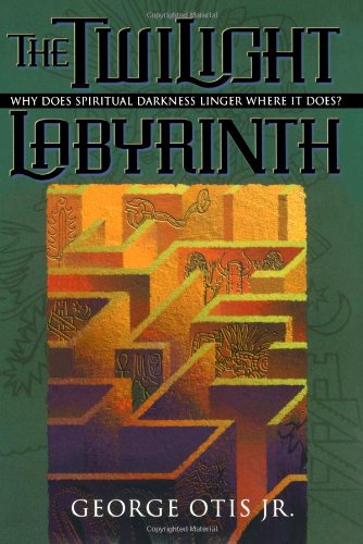 Twilight Labyrinth, The: Why Does Spiritual Darkness Linger Where It Does? (Spiritual Mapping)