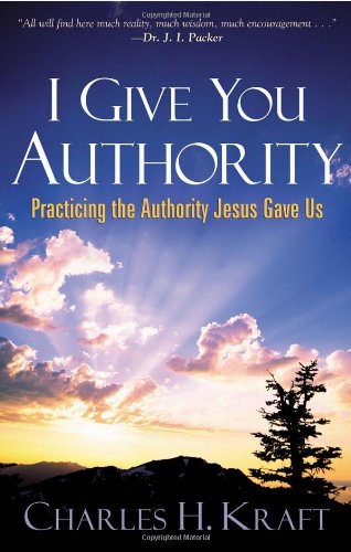 I Give You Authority: Practicing the Authority Jesus Gave Us
