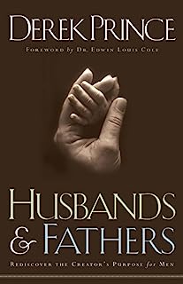 Husbands and Fathers: Rediscover the Creator's Purpose for Men
