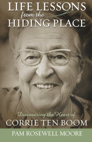 Book Cover Life Lessons from the Hiding Place: Discovering the Heart of Corrie Ten Boom