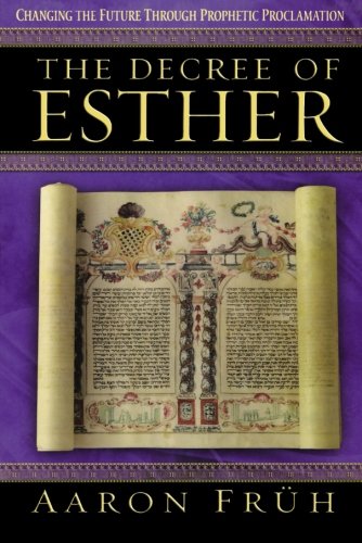 The Decree of Esther: Changing the Future through Prophetic Proclamation