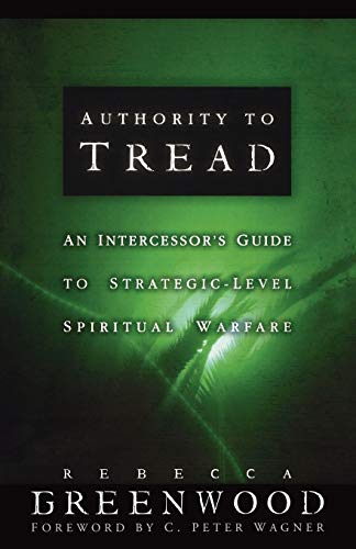 Authority to Tread: A Practical Guide for Strategic Level Spiritual Warfare