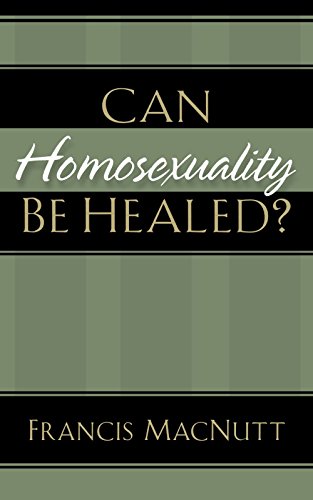 Can Homosexuality Be Healed?