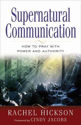 Supernatural Communication: How to Pray with Power and Authority