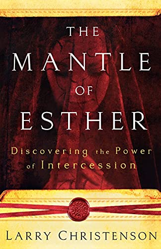Mantle of Esther, The: Discovering the Power of Intercession