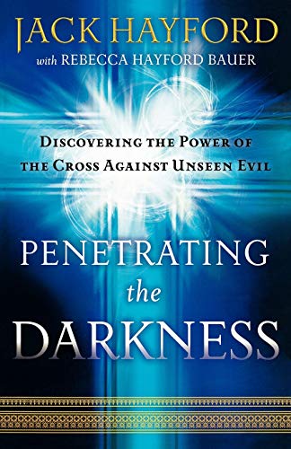 Book Cover Penetrating the Darkness: Discovering the Power of the Cross Against Unseen Evil