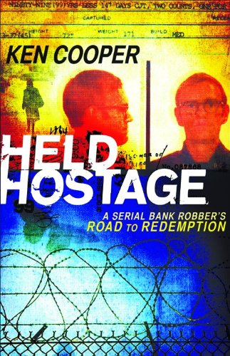 Held Hostage: A Serial Bank Robber's Road to Redemption