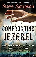 Confronting Jezebel: Discerning And Defeating The Spirit Of Control