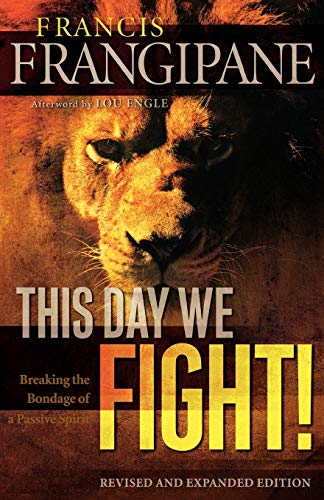 Book Cover This Day We Fight!: Breaking The Bondage Of A Passive Spirit