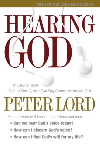 Hearing God: An Easy-to-Follow, Step-by-Step Guide to Two-Way Communication with God