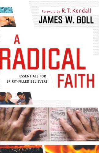 A Radical Faith: Essentials for Spirit-Filled Believers