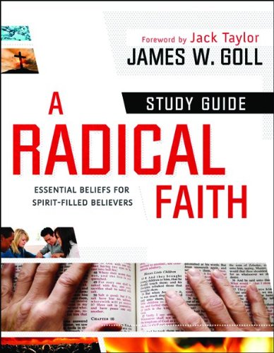 A Radical Faith Study Guide: Essentials for Spirit-Filled Believers