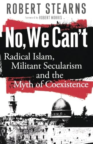 No, We Can't: Radical Islam, Militant Secularism and the Myth of Coexistence