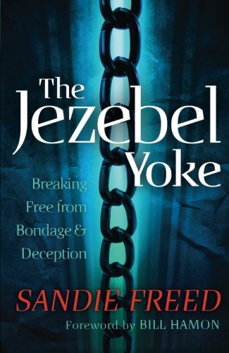 The Jezebel Yoke: Breaking Free from Bondage and Deception